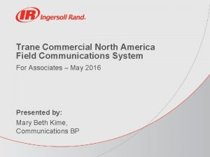 Trane Commercial North America Field Communications System For