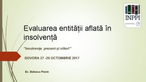 Evaluarea entitii aflat n insolven Insolvena prezent i