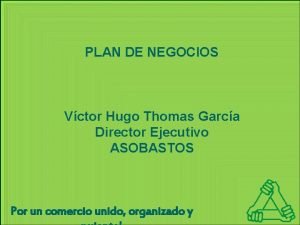 PLAN DE NEGOCIOS Vctor Hugo Thomas Garca Director