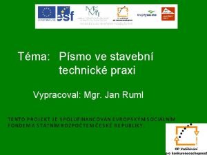 Tma Psmo ve stavebn technick praxi Vypracoval Mgr