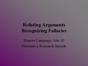 Refuting Arguments Recognizing Fallacies Honors Language Arts 10