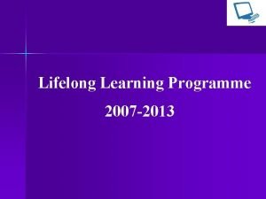 Lifelong Learning Programme 2007 2013 Programma integrato di