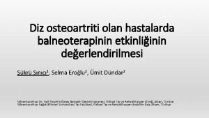 Diz osteoartriti olan hastalarda balneoterapinin etkinliinin deerlendirilmesi kr