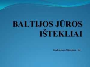 BALTIJOS JROS ITEKLIAI Gediminas Alauskas 2 kl Baltijos