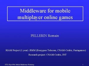 Middleware for mobile multiplayer online games PELLERIN Romain