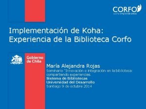 Implementacin de Koha Experiencia de la Biblioteca Corfo