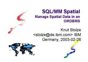 SQLMM Spatial Manage Spatial Data in an ORDBMS