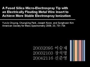 A Fused Silica MicroElectrospray Tip with an Electrically