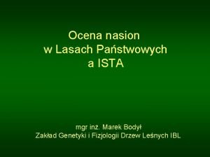 Ocena nasion w Lasach Pastwowych a ISTA mgr