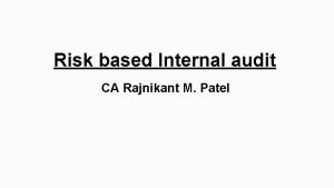 Risk based Internal audit CA Rajnikant M Patel