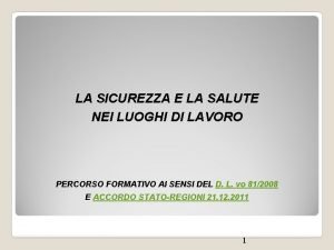 LA SICUREZZA E LA SALUTE NEI LUOGHI DI