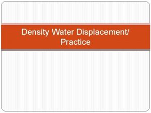 Water displacement practice