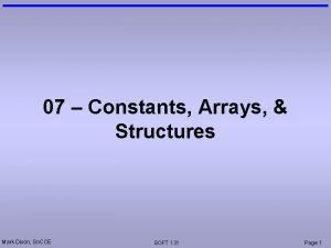 07 Constants Arrays Structures Mark Dixon So CCE