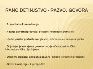 RANO DETINJSTVO RAZVOJ GOVORA Preverbalna Pitanje etiri komunikacija