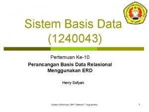 Sistem Basis Data 1240043 Pertemuan Ke10 Perancangan Basis