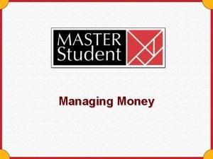 Managing Money Managing Money The Source of Money