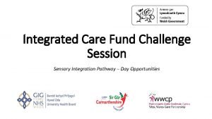 Integrated Care Fund Challenge Session Sensory Integration Pathway