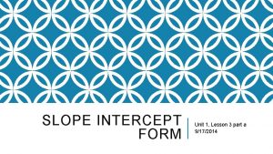 SLOPE INTERCEPT FORM Unit 1 Lesson 3 part