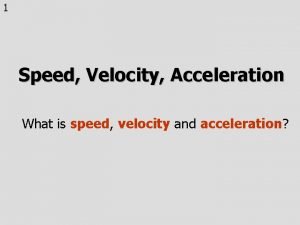 Speed, velocity, and acceleration