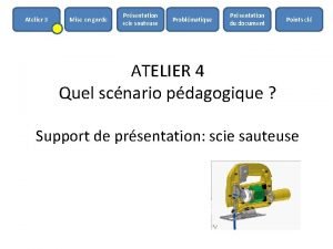 Atelier 3 Mise en garde Prsentation scie sauteuse