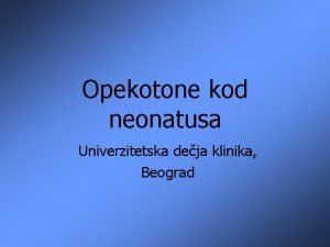 Opekotone kod neonatusa Univerzitetska deja klinika Beograd Etiologija