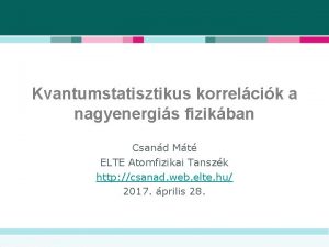 Kvantumstatisztikus korrelcik a nagyenergis fizikban Csand Mt ELTE