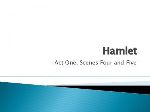 Hamlet Act One Scenes Four and Five Scene