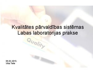 Kvalittes prvaldbas sistmas Labas laboratorijas prakse 05 03