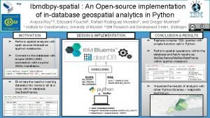 Ibmdbpyspatial An Opensource implementation of indatabase geospatial analytics