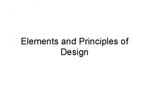 Elements and Principles of Design Elements of design