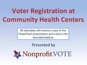 Voter Registration at Community Health Centers All attendees