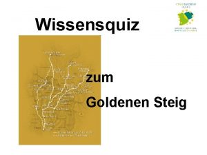 Wissensquiz zum Goldenen Steig Warum trgt der Goldene