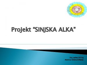 Projekt SINJSKA ALKA Sinj sjeanj 2015 g Autorica