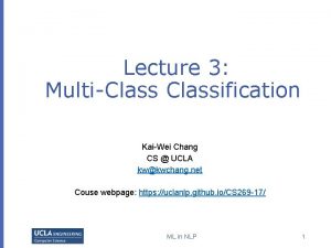 Lecture 3 MultiClassification KaiWei Chang CS UCLA kwkwchang