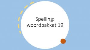 Spelling woordpakket 19 We lezen de woordjes Lees