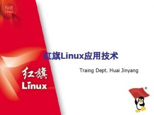 Linux Traing Dept Huai Jinyang Linux vs Windows