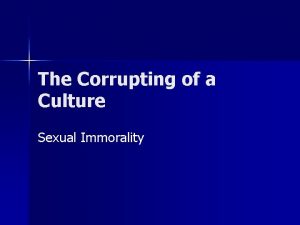 The Corrupting of a Culture Sexual Immorality Points
