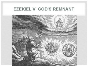 EZEKIEL V GODS REMNANT THEMES IN EZEKIEL 1