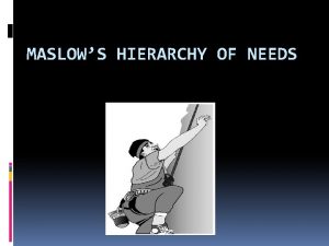 Maslow's theory maintains that