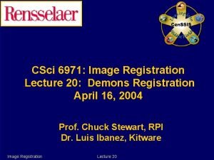 CSci 6971 Image Registration Lecture 20 Demons Registration