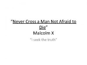 Never Cross a Man Not Afraid to Die