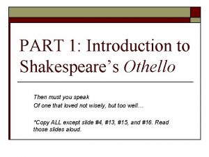 PART 1 Introduction to Shakespeares Othello Then must