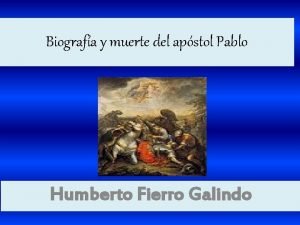 Biografa y muerte del apstol Pablo Humberto Fierro