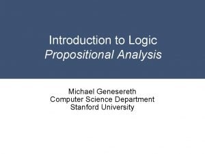 Introduction to Logic Propositional Analysis Michael Genesereth Computer