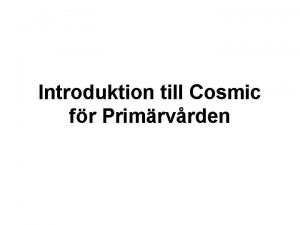 Introduktion till Cosmic fr Primrvrden Ngra skillnader mellan