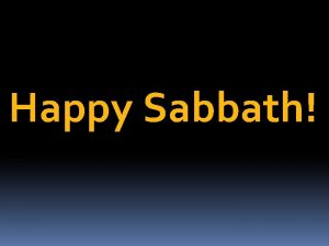 Happy Sabbath Knowing your doctrine 1 What will