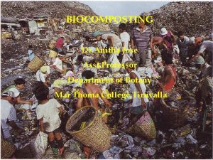 BIOCOMPOSTING Dr Anitha Jose Asst Professor Department of