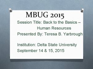 MBUG 2015 Session Title Back to the Basics