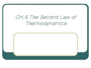 CH 5 The Second Law of Thermodynamics Introduction