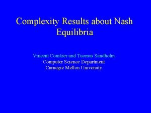 Complexity Results about Nash Equilibria Vincent Conitzer and